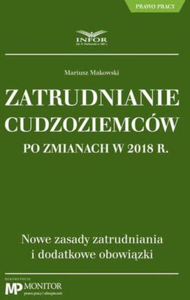 Zatrudnianie cudzoziemców po zmianach w 2018 r. - Mariusz Makowski (PDF)