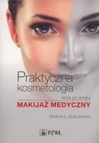 Praktyczna kosmetologia krok po kroku Renata A. Godlewska