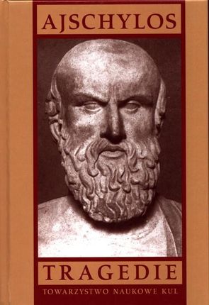 Tragedie. Tom 2. Oresteja: Agamemnon, Ofiarnice, Boginie łaskawe. Seria: Źródła i monografie 430