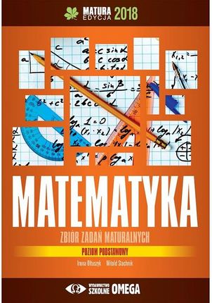 Matematyka. Matura 2018. Zbiór zadań maturalnych. Poziom podstawowy