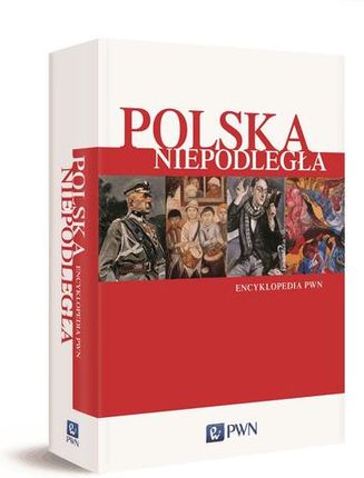 Polska Niepodległa Encyklopedia Pwn - Praca zbiorowa