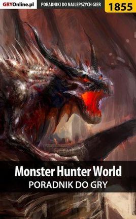Monster Hunter World - poradnik do gry - Grzegorz "Alban3k" Misztal (PDF)