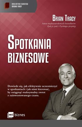 Spotkania biznesowe. Biblioteka sukcesu Briana Tracy