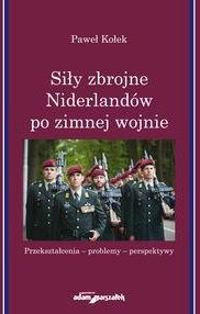 Siły zbrojne Niderlandów po zimnej wojnie - Paweł Kołek