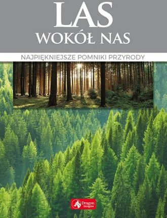 Las Wokół Nas Najpiękniejsze Pomniki Przyrody - Praca zbiorowa