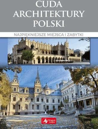 Cuda Architektury Polski Najpiękniejsze Miejsca I Zabytki - Monika Adamska