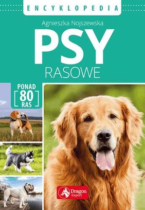 Psy Rasowe Encyklopedia - Agnieszka Nojszewska