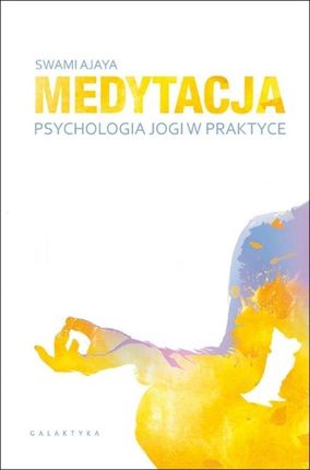 Medytacja Psychologia Jogi W Praktyce - Swami Ajaya