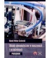 Zdjęcie Układy pneumatyczne w maszynach i urządzeniach - Szelerski Marek Wiktor - Staszów