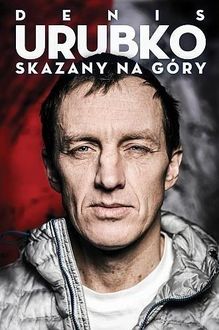 Skazany na góry Denis Urubko