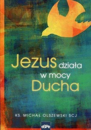 Jezus działa w mocy Ducha - Michał Olszewski (MOBI)