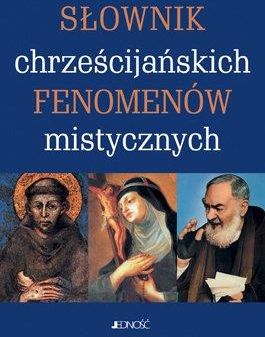 Chrześcijańskie Fenomeny Mistyczne Słownik - Luigi Borriello