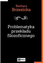 Problematyka przekładu... Barbara Brzezicka