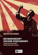 Zdjęcie Bezwarunkowy dochód podstawowy. Rewolucyjna reforma społeczeństwa XXI wieku - Maciej Szlinder - Piotrków Kujawski
