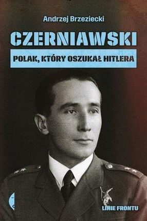 Czerniawski Polak Który Oszukał Hitlera Linie Frontu - Andrzej Brzeziecki
