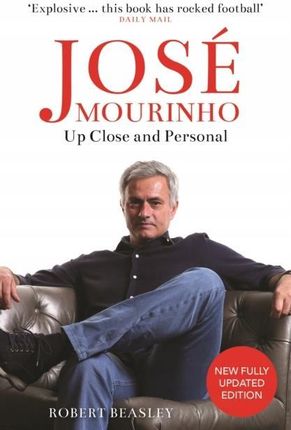 Jose Mourinho: Up Close and Personal (Beasley Robert)