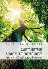 Zdjęcie Świętokrzyskie środowisko przyrodnicze jako wartość edukacyjno-kulturowa - Elżbieta Buchcic (PDF) - Tomaszów Mazowiecki