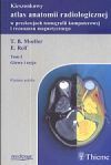 Kieszonkowy atlas anatomii radiologicznej w przekrojach tomografii komputerowej i rezonansu magnetycznego t. 1