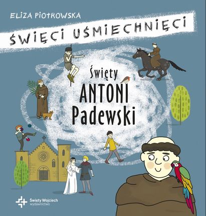 Święty Antoni Padewski Święci Uśmiechnięci - Eliza Piotrowska 