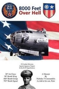 8000 Feet Over Hell: 35 Combat Missions Against Japanese Targets in the B-29 Superfortress