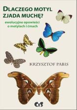Zdjęcie Dlaczego motyl zjada muchę. Ewolucyjne opowieści o motylach i ćmach. - Krzysztof Pabis (EPUB) - Skarszewy
