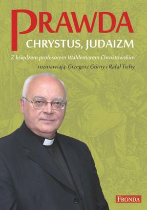 Prawda. Chrystus. Judaizm - prof Waldemar Chrostowski (MOBI)