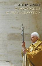 Zdjęcie Wprowadzenie W Chrześcijaństwo Wyd. 4 - Joseph Ratzinger - Sulechów