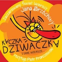 Kaczka Dziwaczka i inne wiersze... Zaczarowany Świat Wierszy Jana Brzechwy