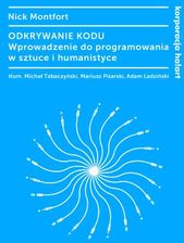 Odkrywanie kodu. Wprowadzenie do programowania w sztuce i humanistyce