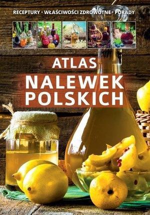 Atlas Polskich Nalewek - Praca zbiorowa