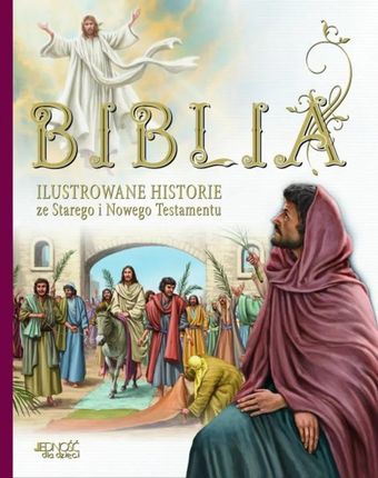 Biblia Ilustrowane historie ze Starego i Nowego Testamentu