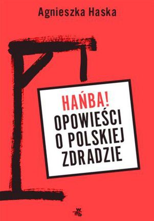 Hańba! Opowieści o polskiej zdradzie - Agnieszka Haska (MOBI)