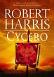 CYCERO. TRYLOGIA RZYMSKA. TOM 1 Robert Harris