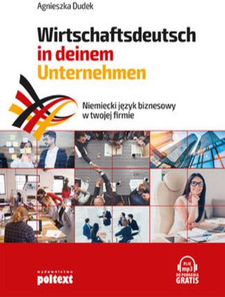 Niemiecki język biznesowy w twojej firmie. Wirtschaftsdeutsch in deinem Unternehmen - Agnieszka Dudek (MP3)