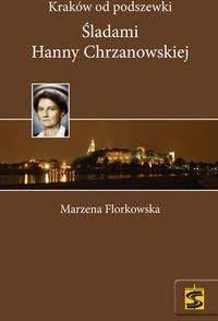 Kraków od podszewki Śladami Hanny Chrzanowskiej