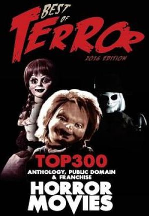 Best of Terror 2016: Top 300 Anthology, Franchise &amp; Public Domain Horror Movies