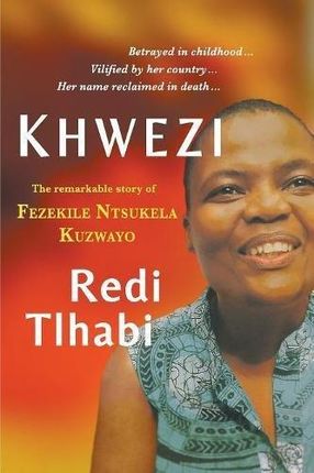 Redi Tlhabi Khwezi The Remarkable Story of Fezekil
