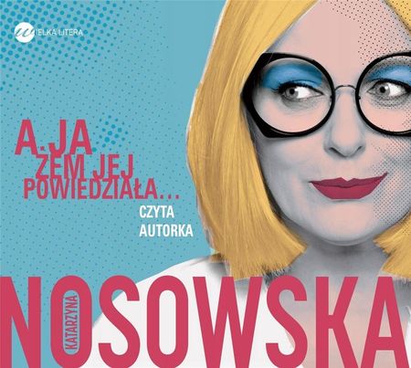A Ja Żem Jej Powiedziała... - Katarzyna Nosowska (Audiobook)