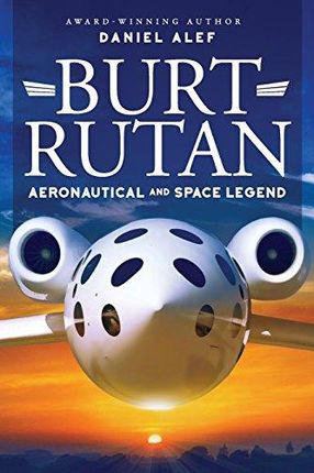 Mr. Daniel Alef Burt Rutan Aeronautical and Space