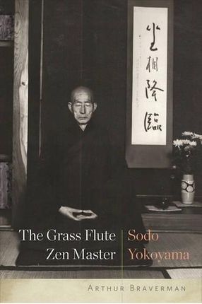 Arthur Braverman The Grass Flute Zen Master Sodo Y