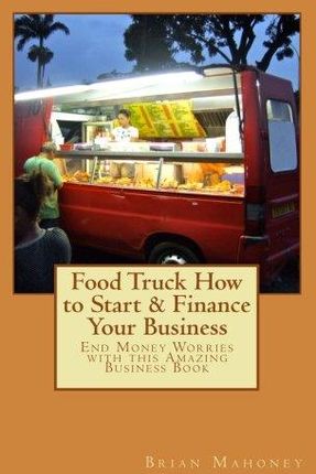 Brian Mahoney Food Truck How to Start  Finance You