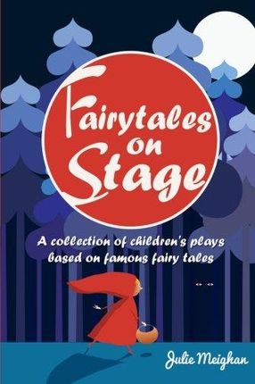 Julie Meighan Fairytales on Stage A Collection of
