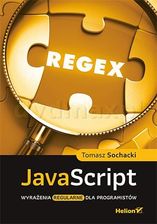JavaScript. Wyrażenia regularne dla programistów - Tomasz Sochacki