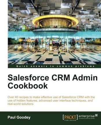 Paul Goodey Salesforce Crm Admin Cookbook