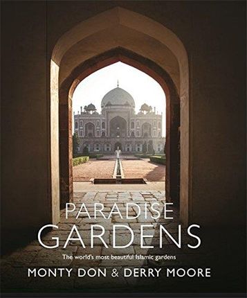 Monty Don Paradise Gardens the worlds most beautif