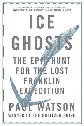 Paul Watson Ice Ghosts The Epic Hunt for the Lost