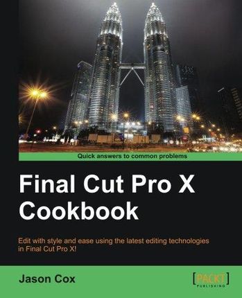 Final Cut Pro X Cookbook Cox Jason