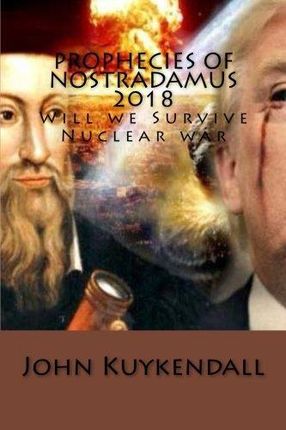 John Kuykendall Prophecies of Nostradamus 2018 Wil