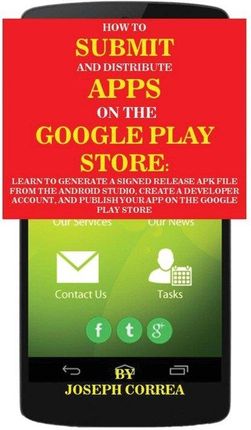 How To Submit And Distribute Apps On The Google Pl