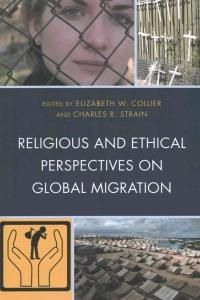 Religious and Ethical Perspectives on Global Migration (Collier Elizabeth W.)